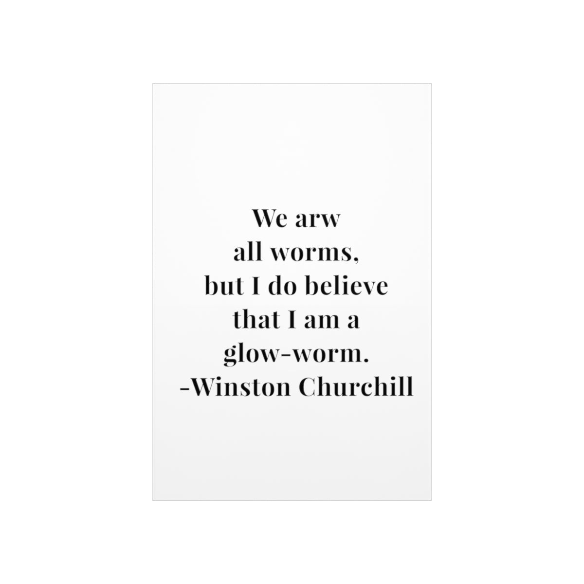 Winston Churchill We Are All Worms Quote Premium Matte Vertical Poster