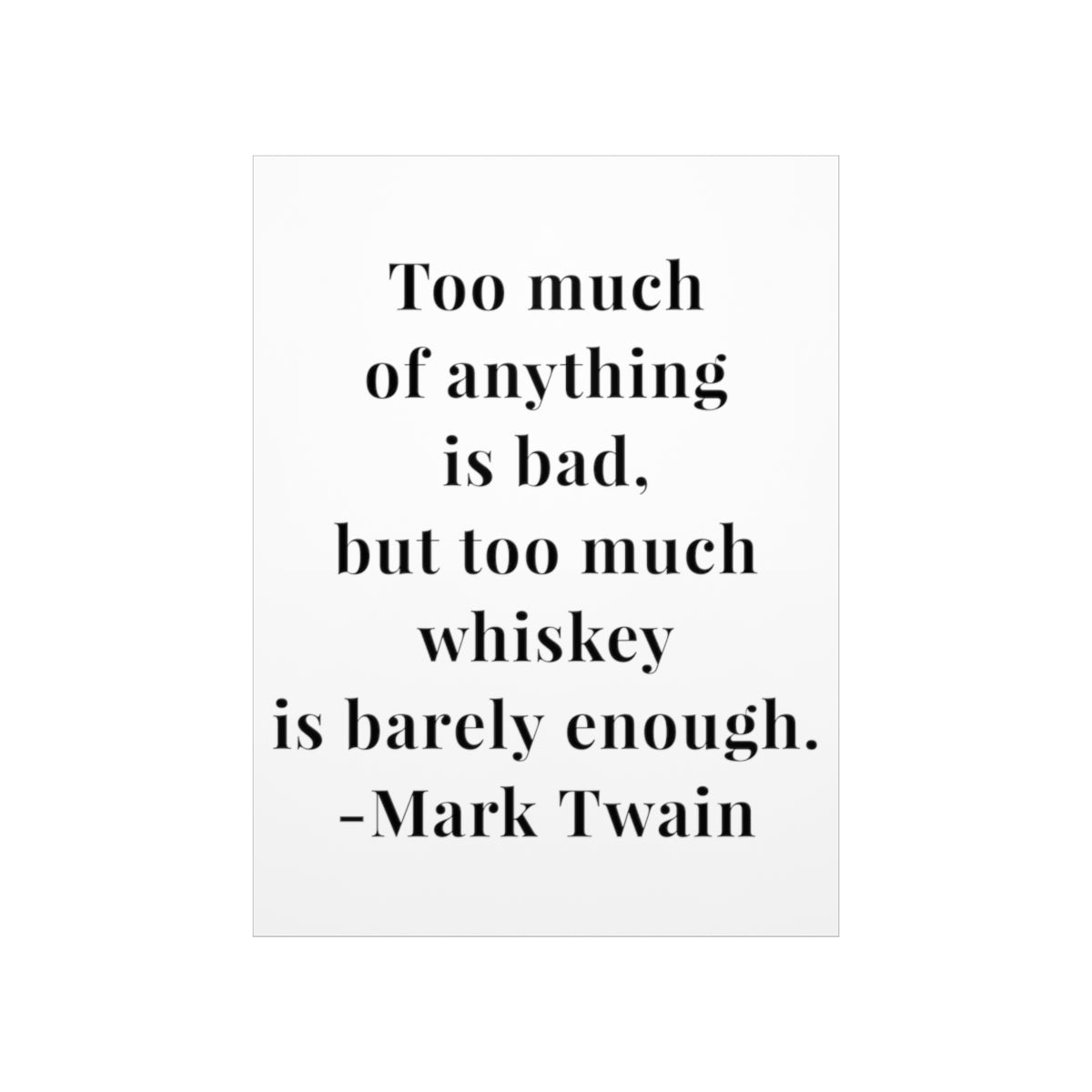 Mark Twain Too Much Whiskey Quote Premium Matte Vertical Poster