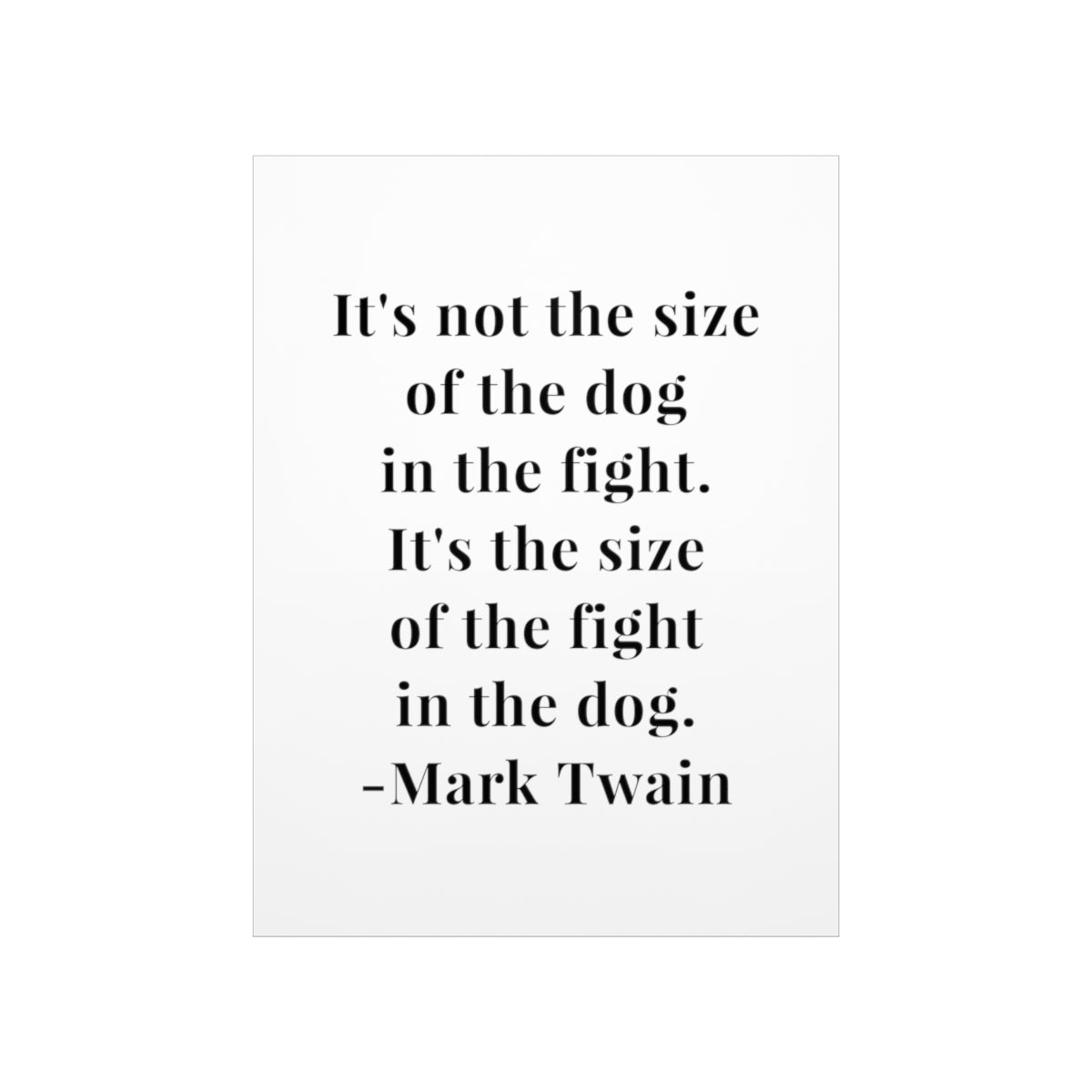 Mark Twain It's Not the Size of the Dog Quote Premium Matte Vertical Poster