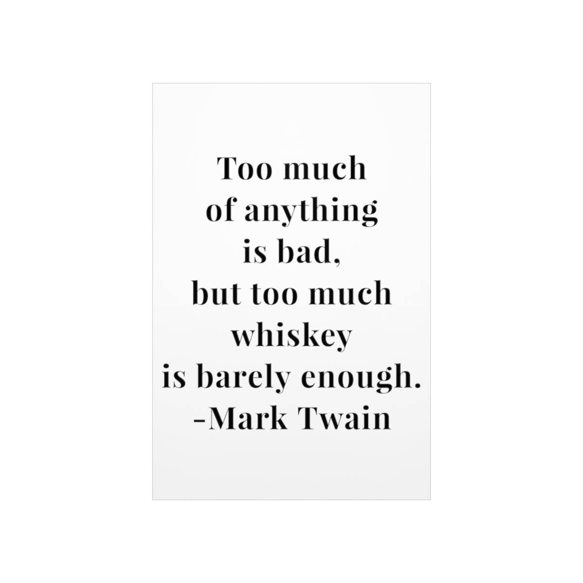 Mark Twain Too Much Whiskey Quote Premium Matte Vertical Poster