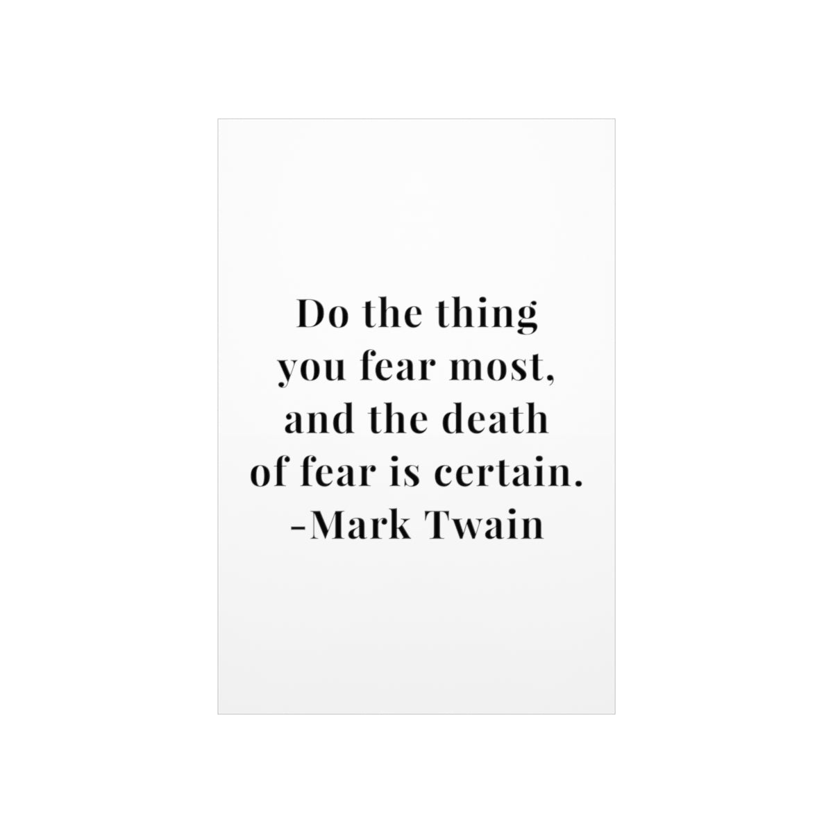 Mark Twain Do the Thing You Fear Most Quote Premium Matte Vertical Poster