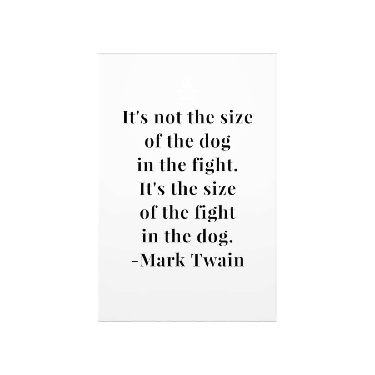 Mark Twain It's Not the Size of the Dog Quote Premium Matte Vertical Poster