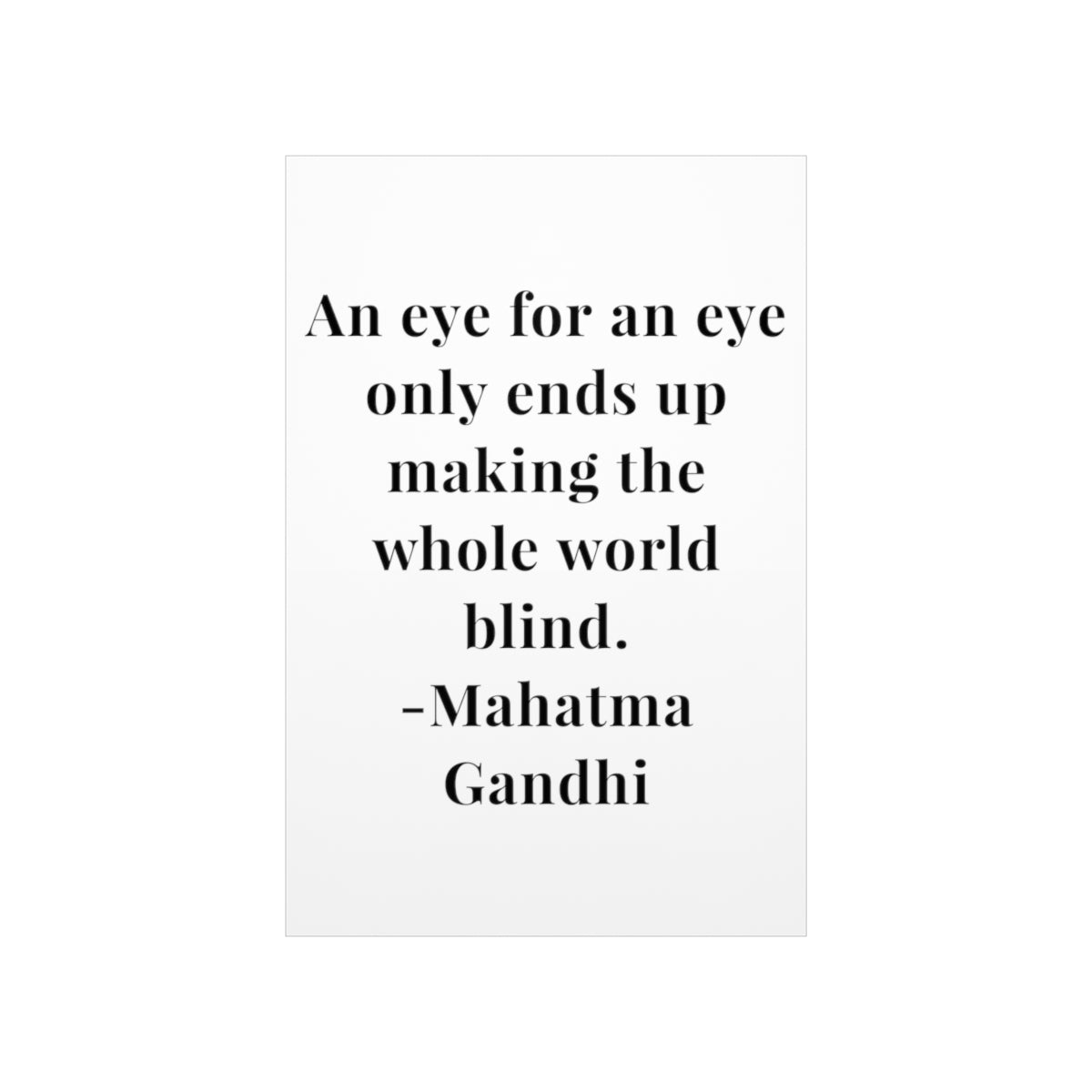 Mahatma Gandhi Quote - An Eye for An Eye - Premium Matte Vertical Poster