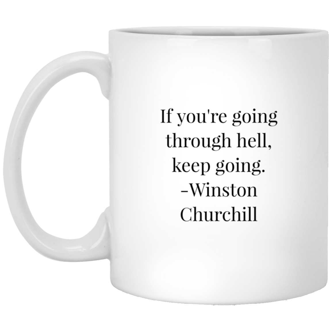 Winston Churchill Quote - If You're Going Through Hell Mug