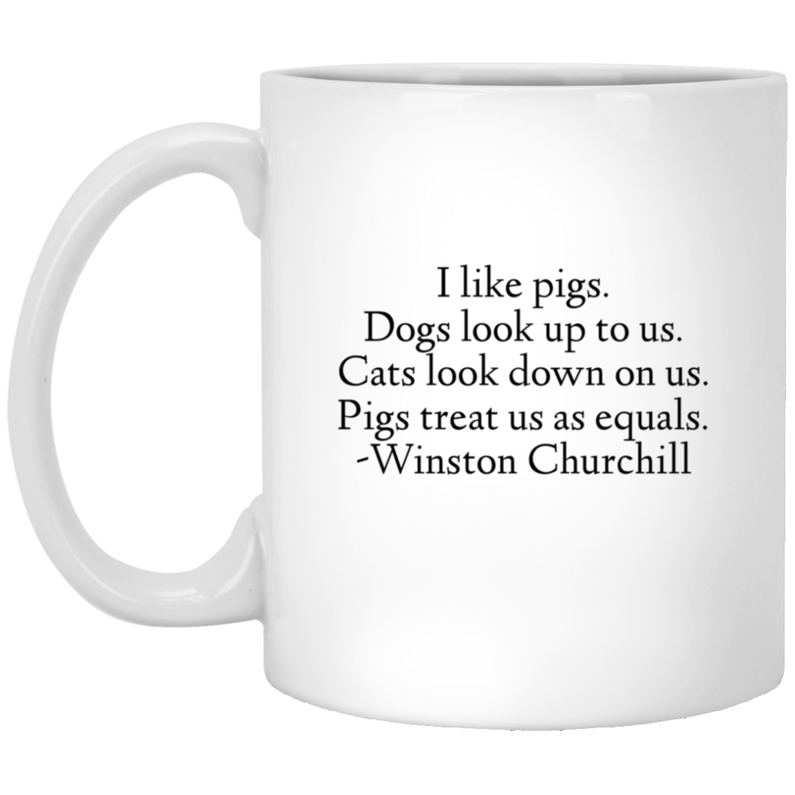 Winston Churchill Quote - I Like Pigs Mug