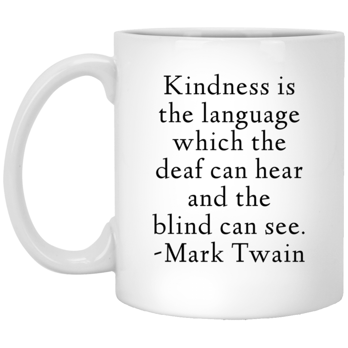 Mark Twain Quote - Kindness Is the Language Quote Mug