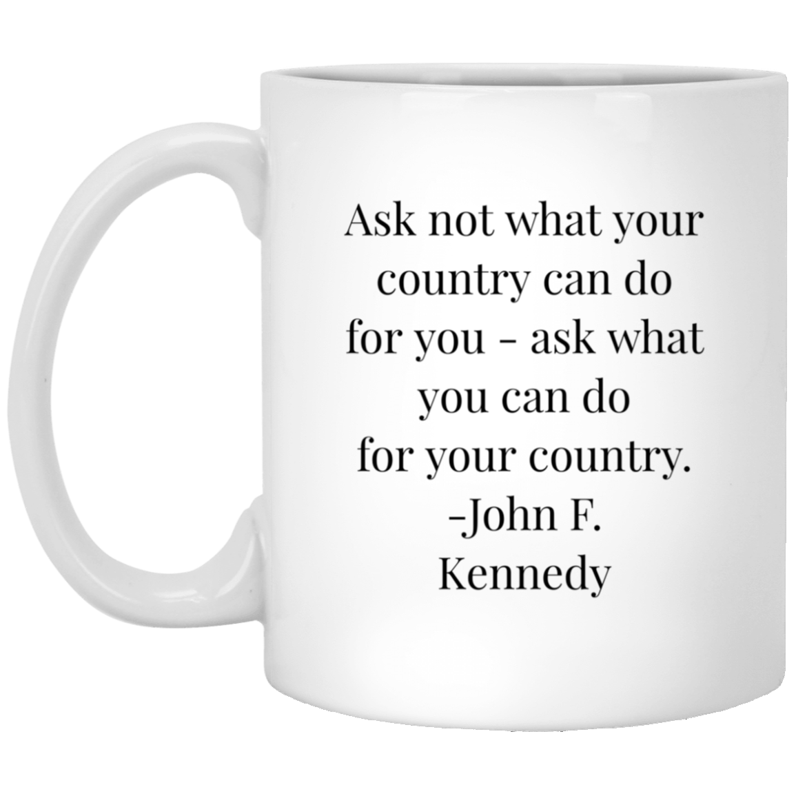 John F. Kennedy Quote - Ask Not What Your Country Can Do For You Mug