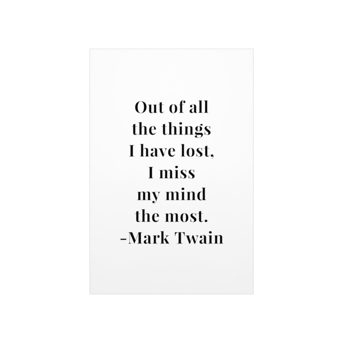 Mark Twain I Miss My Mind the Most Quote Premium Matte Vertical Poster