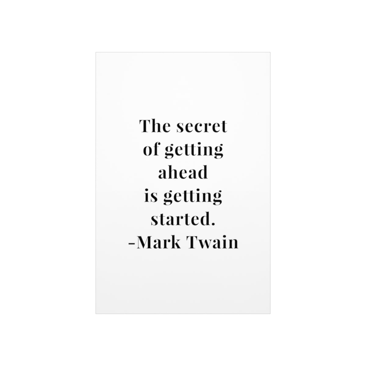 Mark Twain Quote The Secret of Getting Ahead Premium Matte Vertical Poster