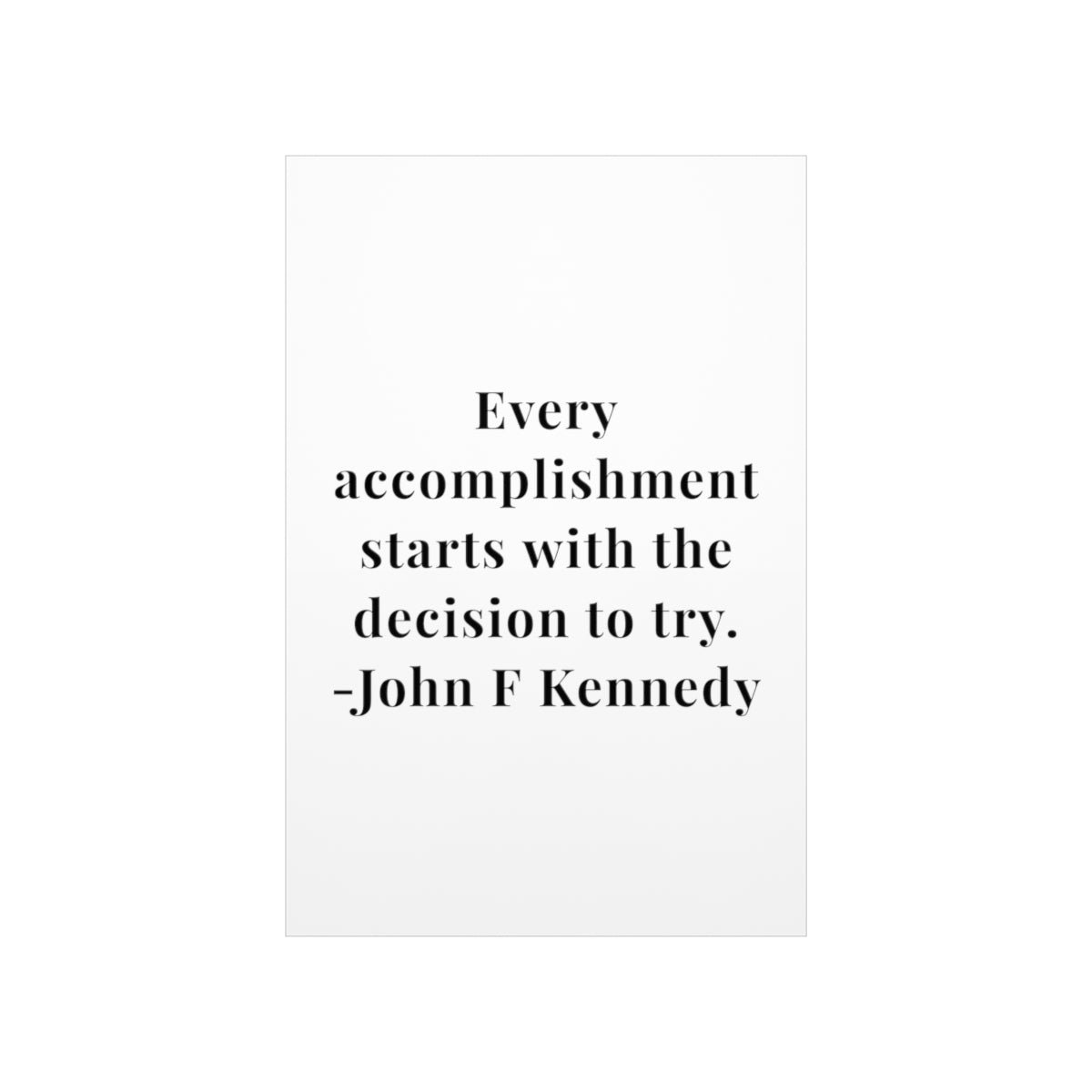 John F. Kennedy Every Accomplishment Quote Premium Matte Vertical Poster