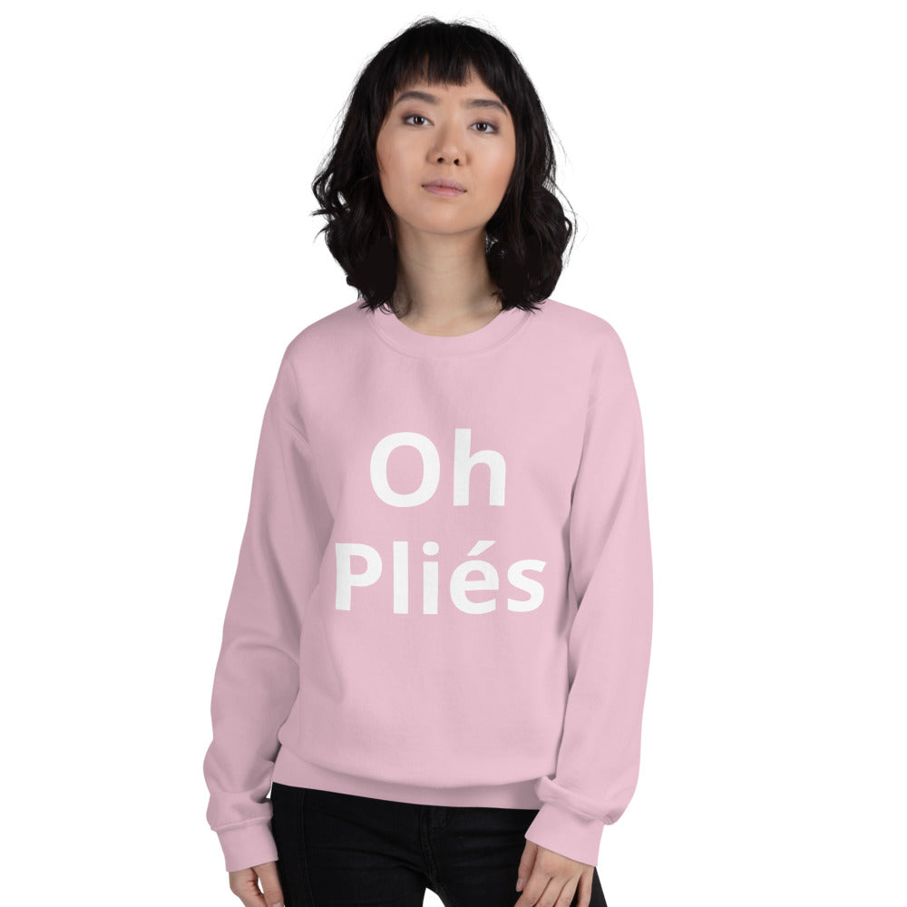Oh Pliés Sweatshirt - Ballet Dancer Sweatshirt