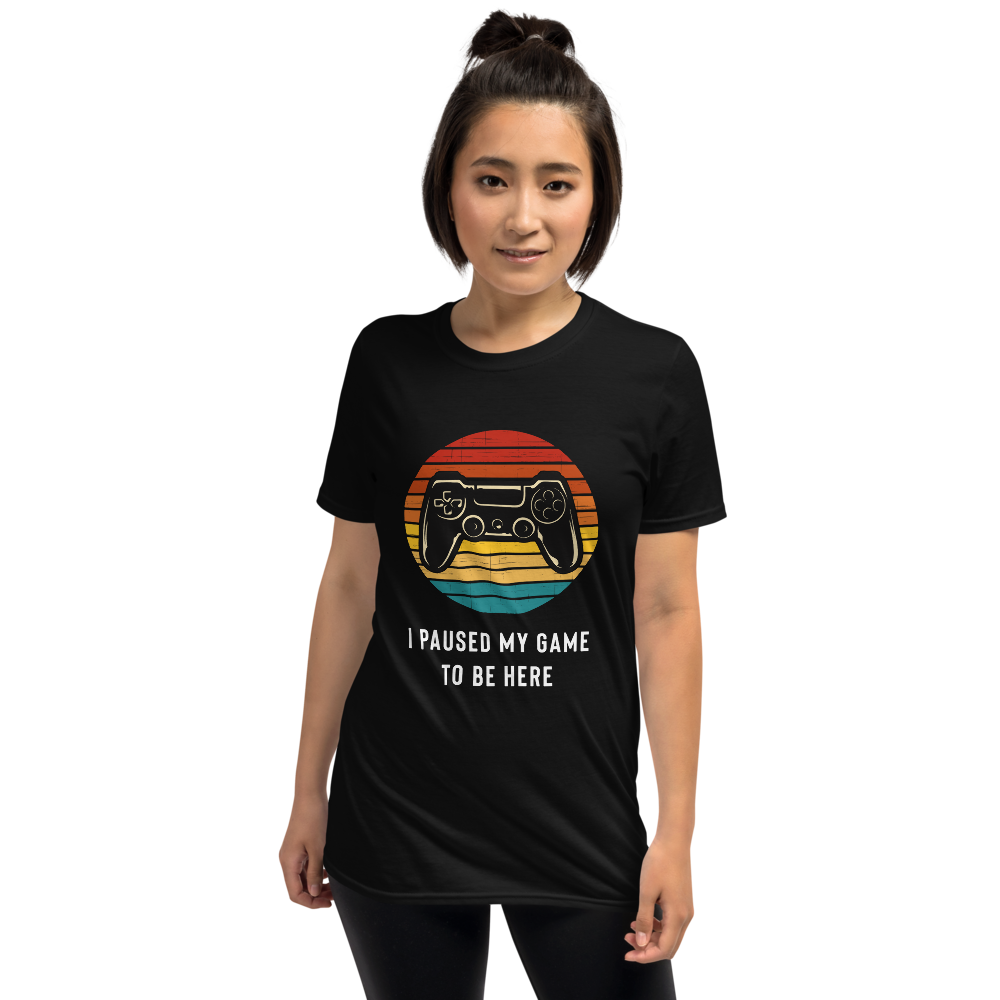 I Paused My Game To Be Here T-Shirt - Gamer Shirt