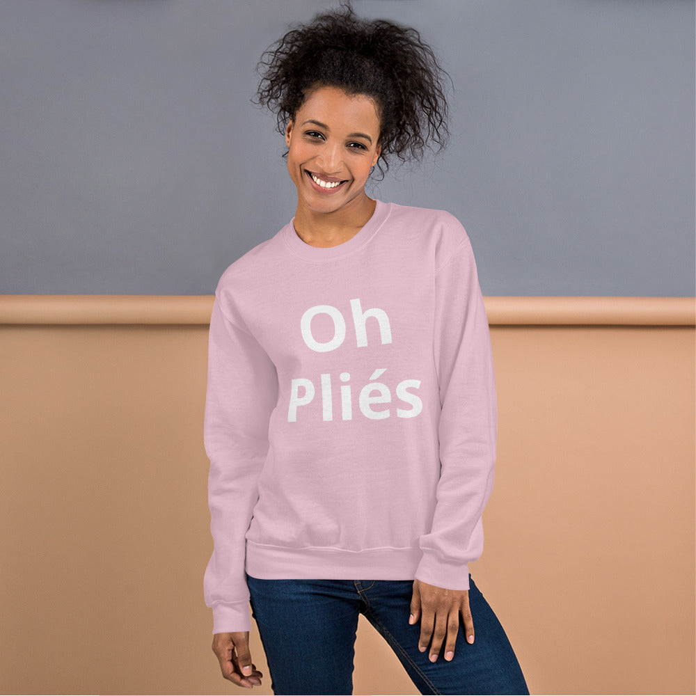 Oh Pliés Sweatshirt - Ballet Dancer Sweatshirt