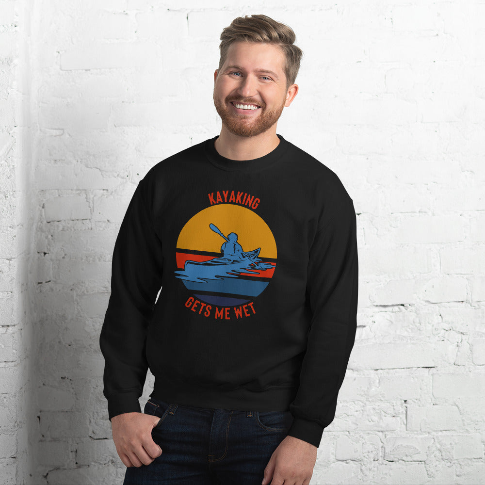 Kayaking Gets Me Wet Sweatshirt - Kayaking Sweatshirt