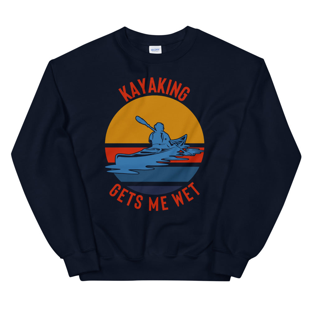 Kayaking Gets Me Wet Sweatshirt - Kayak Shirt - Kayak Gift - Whitewater