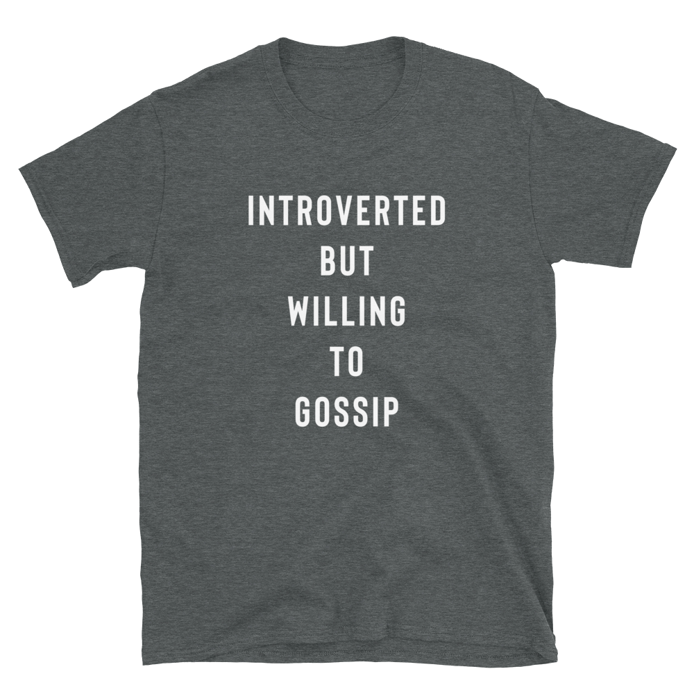 Introverted But Willing To Gossip T-Shirt - Funny Shirt