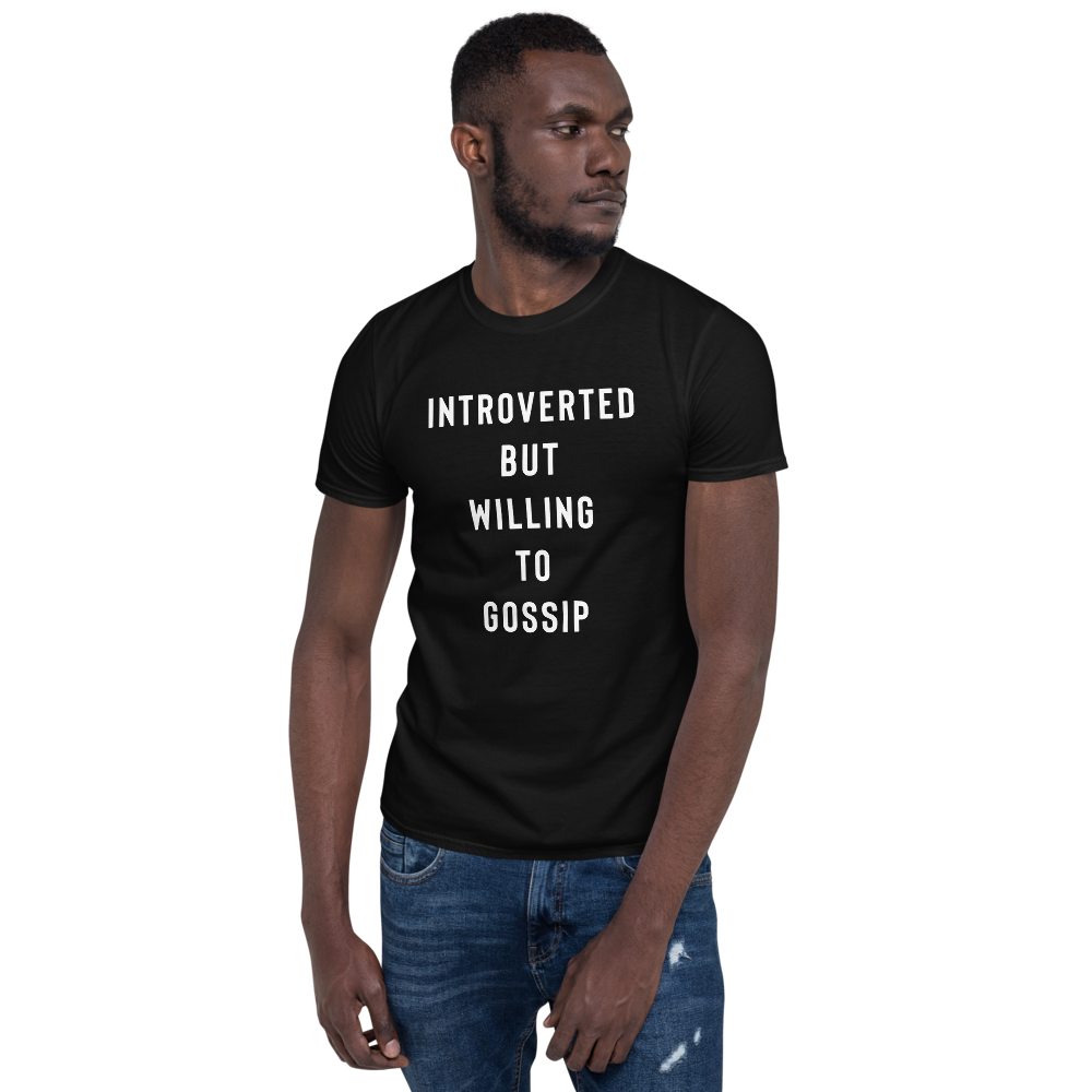 Introverted But Willing To Gossip T-Shirt - Funny Shirt