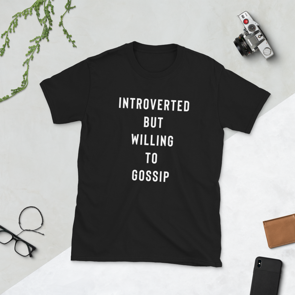 Introverted But Willing To Gossip T-Shirt - Funny Shirt