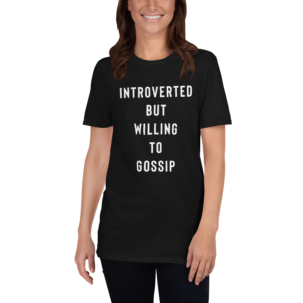 Introverted But Willing To Gossip T-Shirt - Funny Shirt
