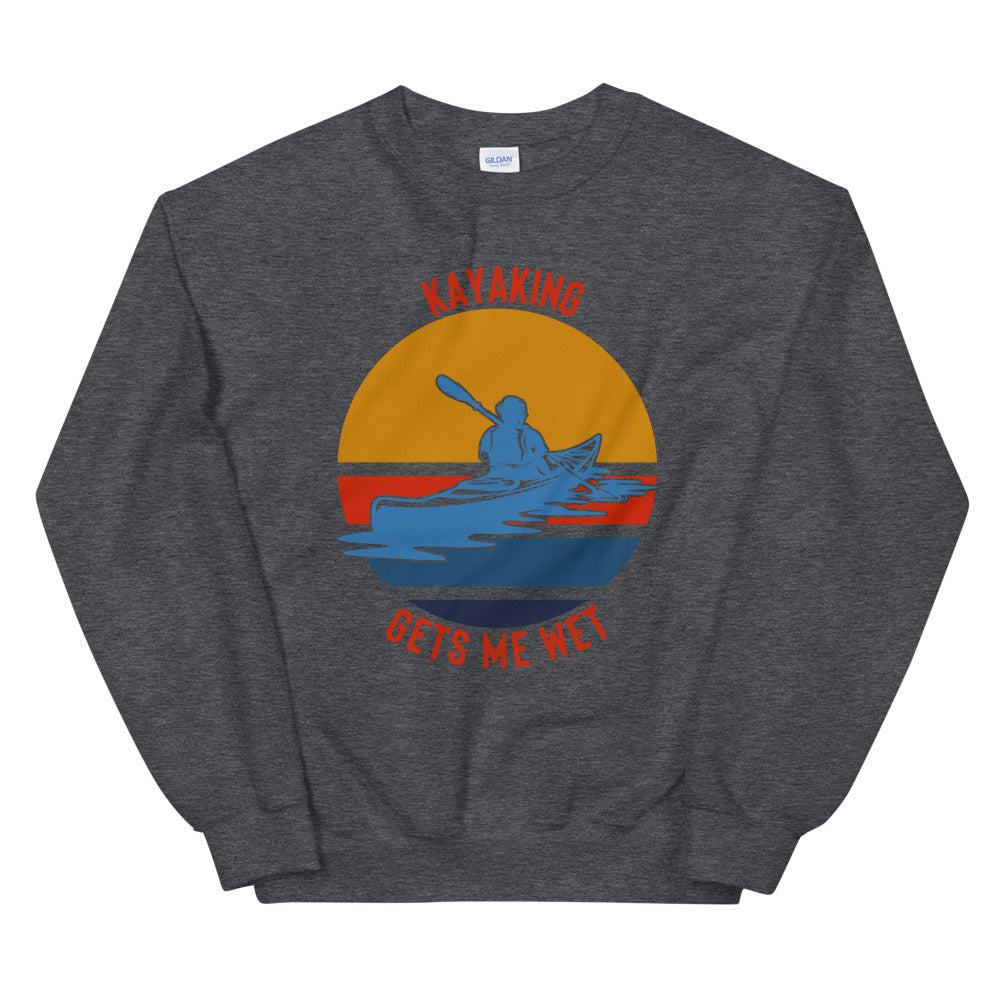 Kayaking Gets Me Wet Sweatshirt - Kayaking Sweatshirt