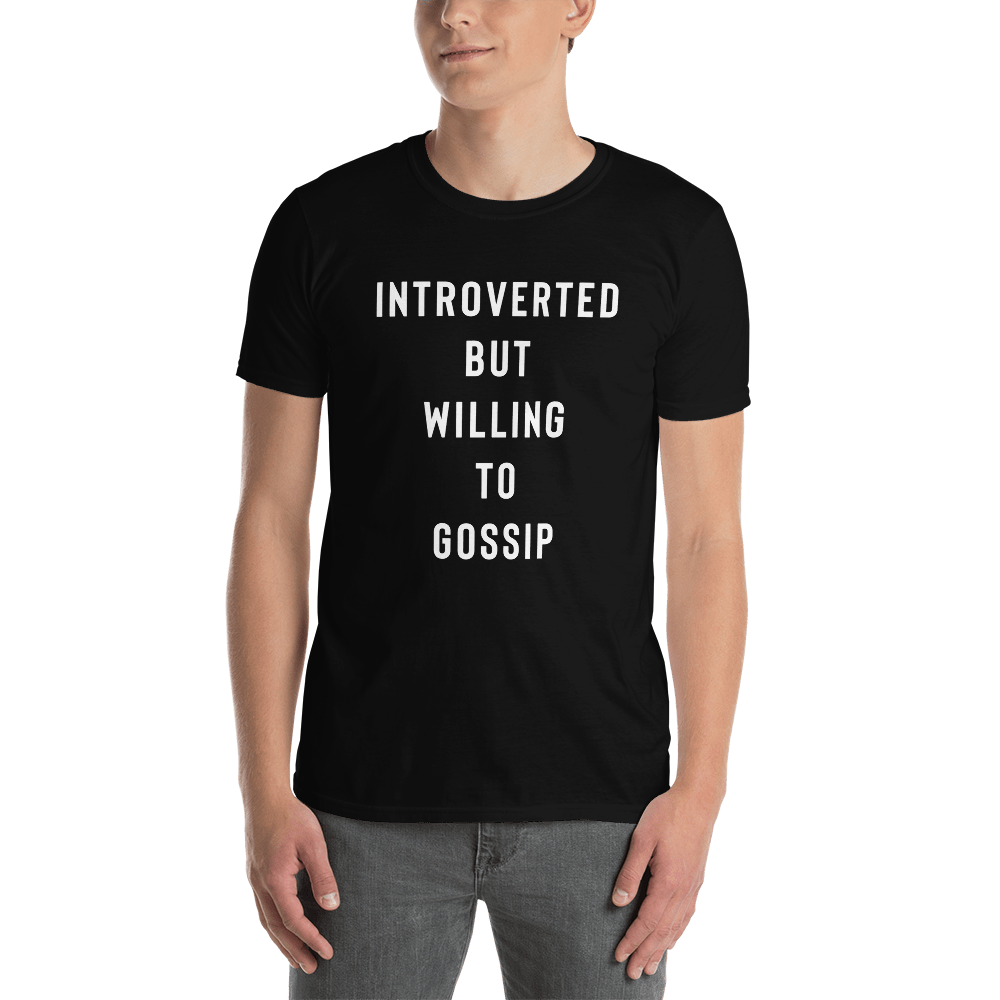 Introverted But Willing To Gossip T-Shirt - Funny Shirt