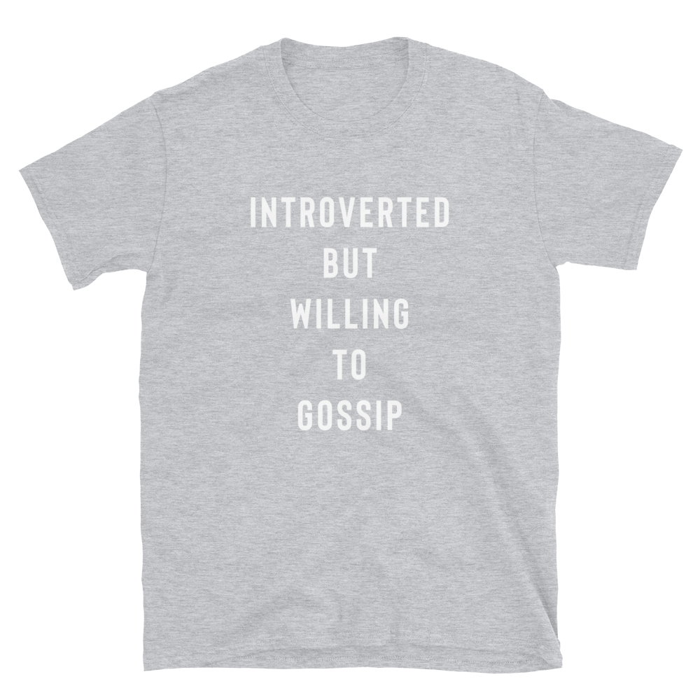 Introverted But Willing To Gossip T-Shirt - Funny Shirt