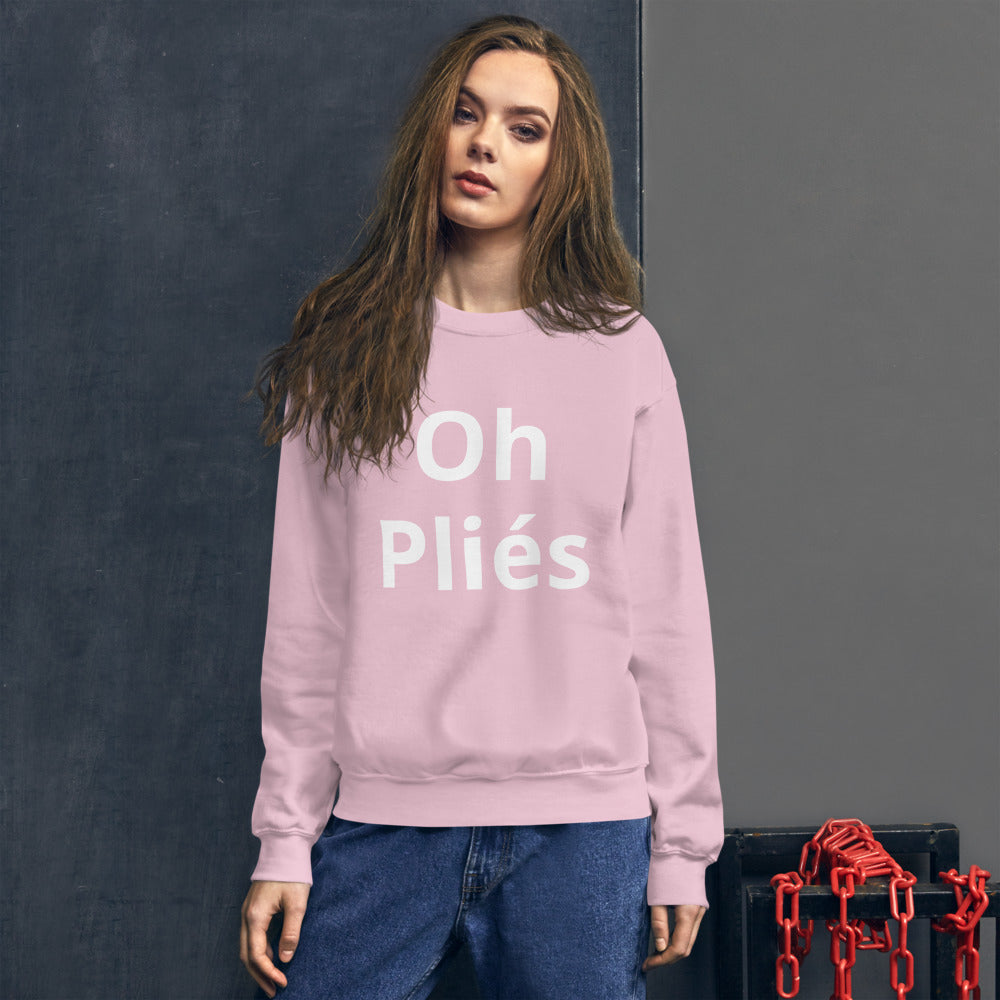 Oh Pliés Sweatshirt - Ballet Dancer Sweatshirt