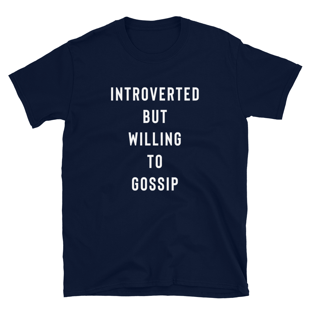 Introverted But Willing To Gossip T-Shirt - Funny Shirt