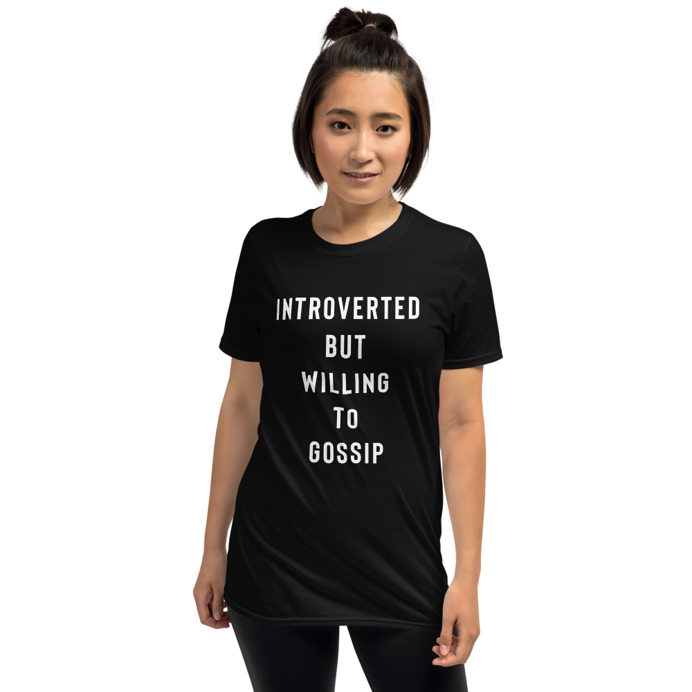 Introverted But Willing To Gossip T-Shirt - Funny Shirt