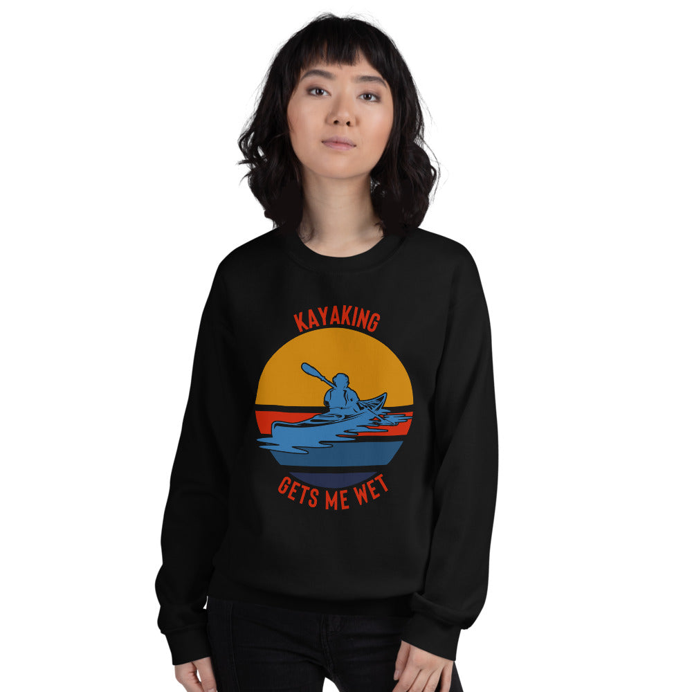 Kayaking Gets Me Wet Sweatshirt - Kayaking Sweatshirt