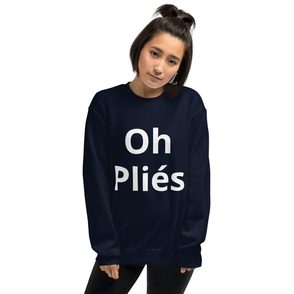 Oh Pliés Sweatshirt - Ballet Dancer Sweatshirt