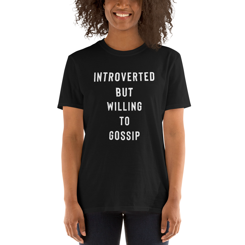 Introverted But Willing To Gossip T-Shirt - Funny Shirt