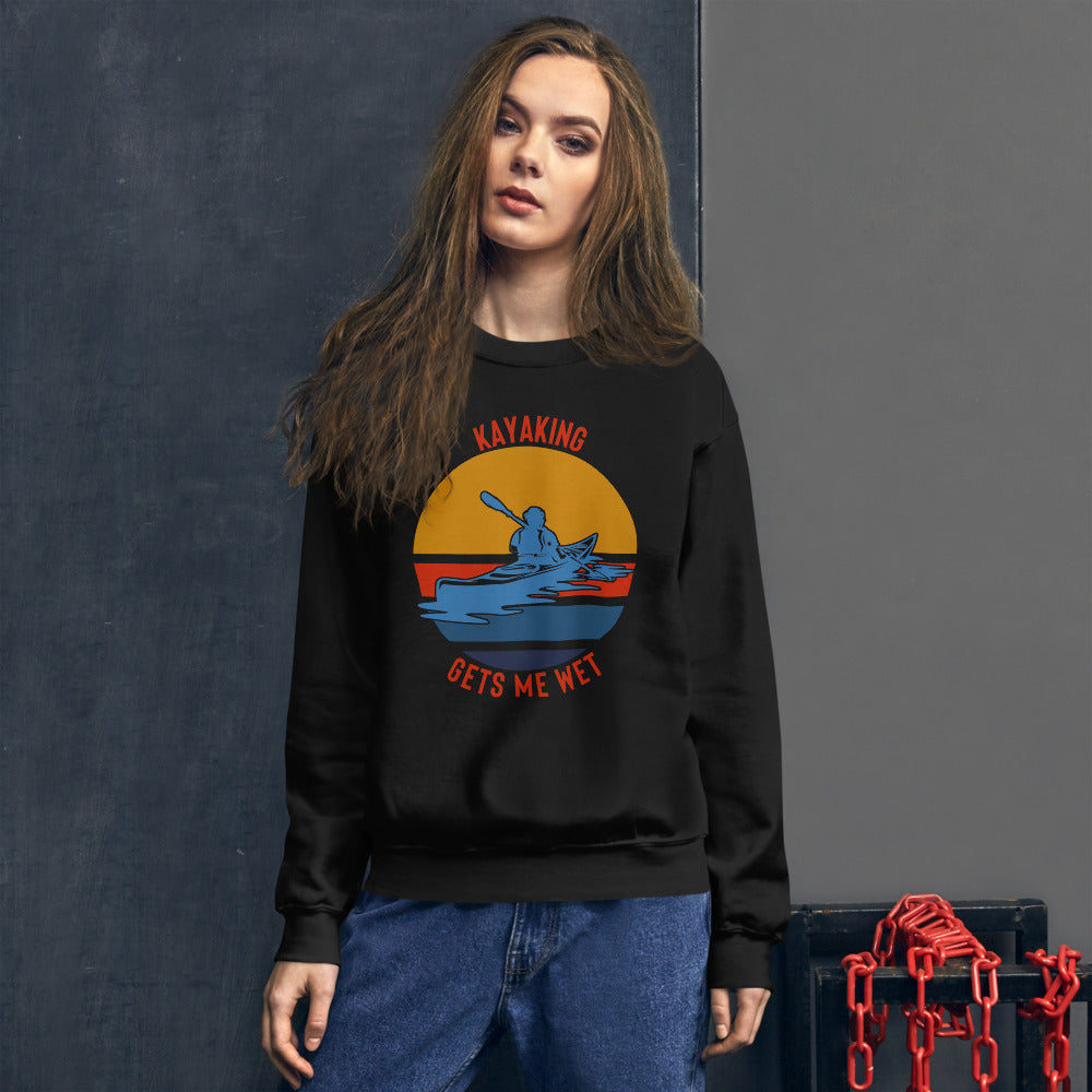 Kayaking Gets Me Wet Sweatshirt - Kayaking Sweatshirt