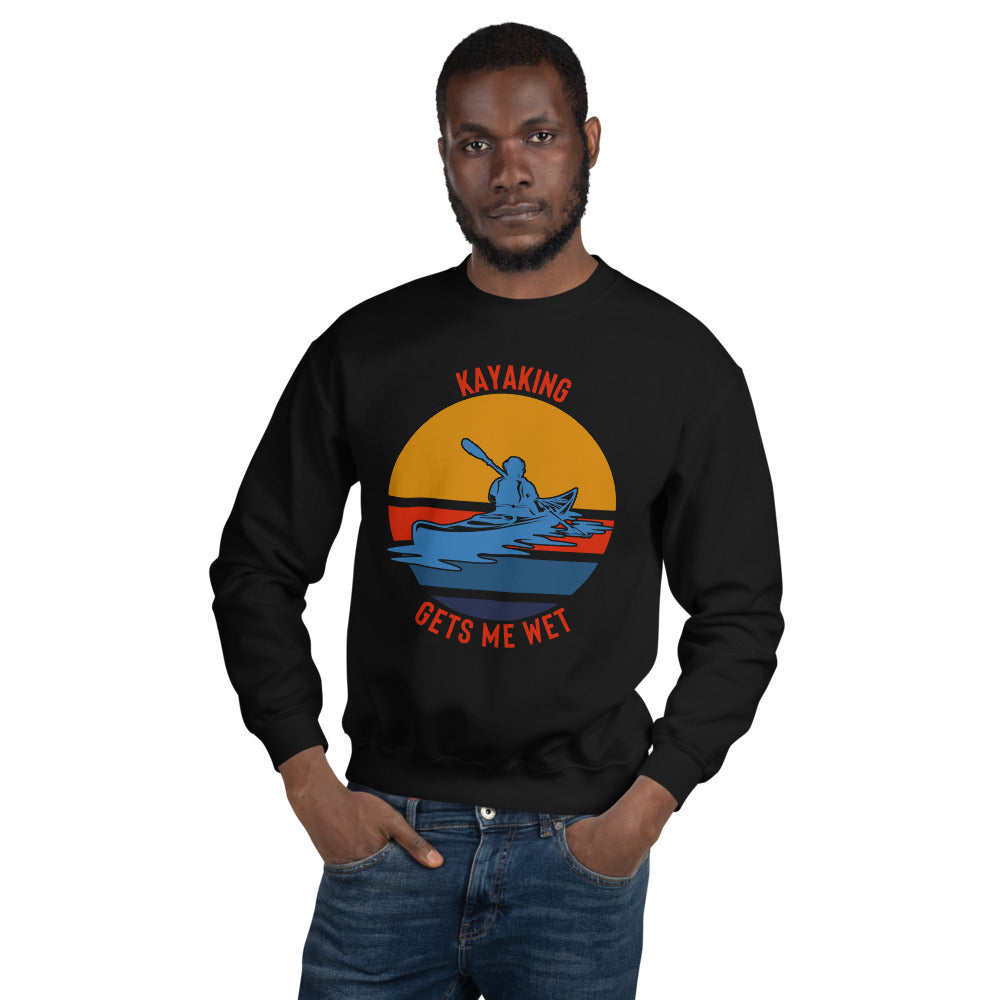Kayaking Gets Me Wet Sweatshirt - Kayaking Sweatshirt