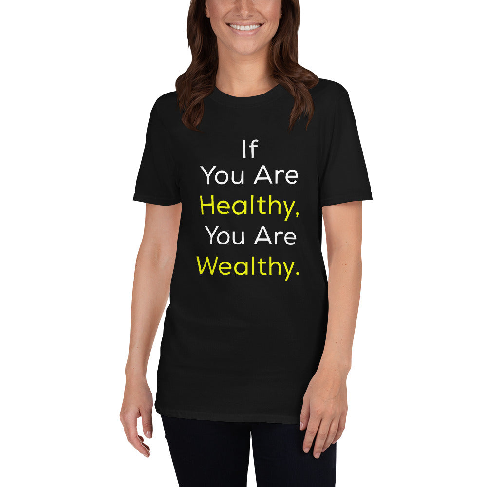 Good Health Shirt - If You Are Healthy, You Are Wealthy Shirt