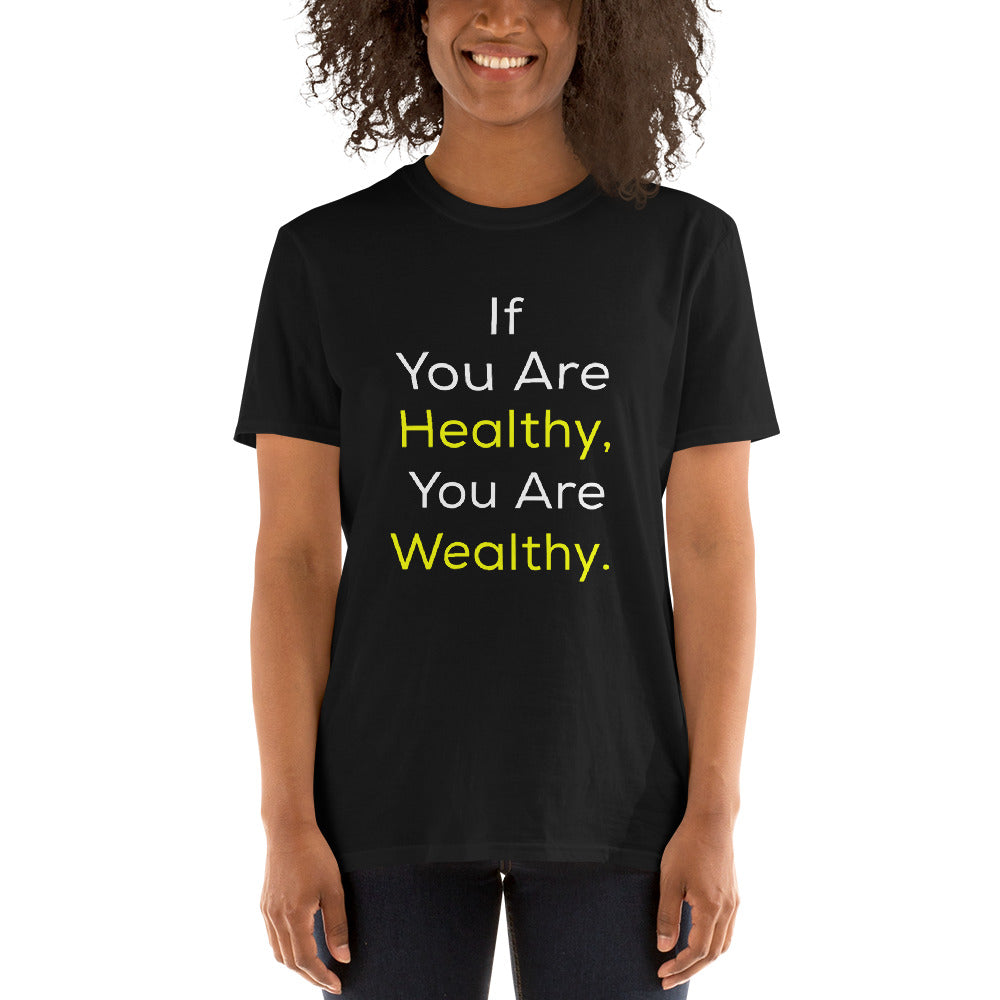 Good Health Shirt - If You Are Healthy, You Are Wealthy Shirt