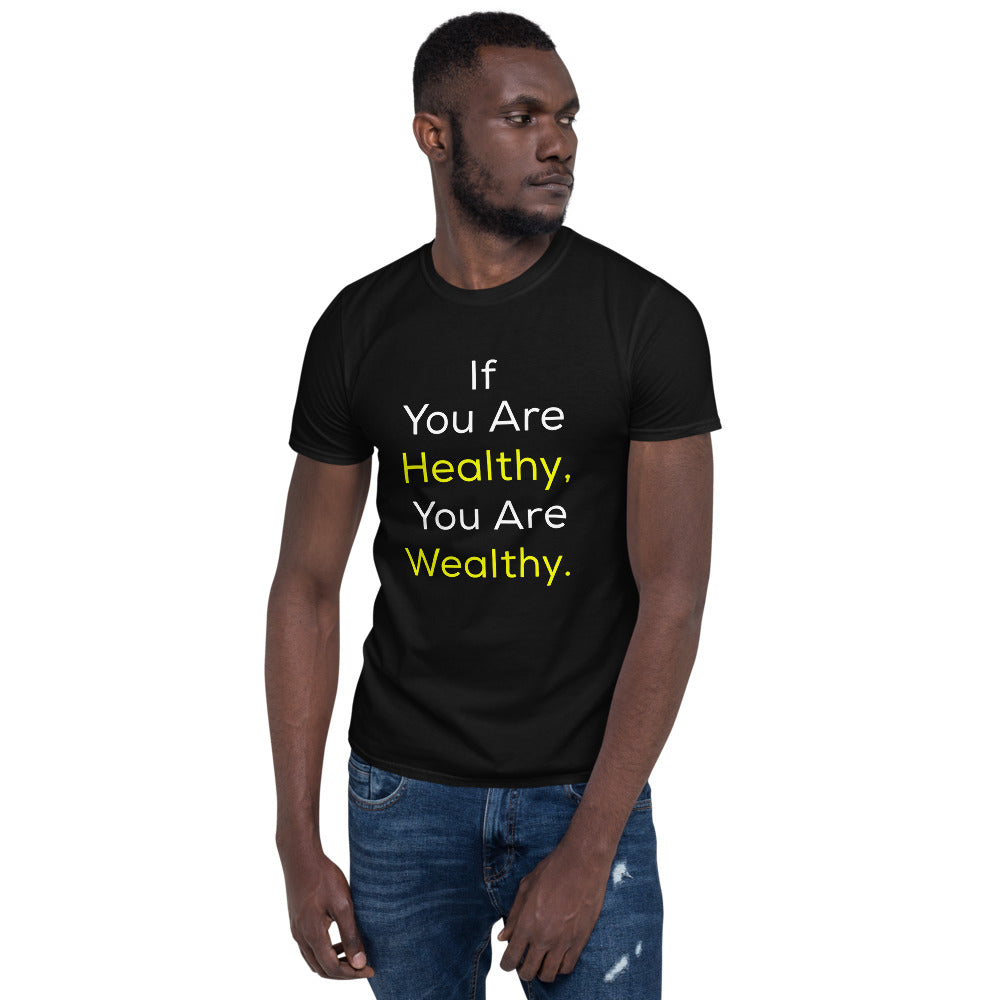 Good Health Shirt - If You Are Healthy, You Are Wealthy Shirt