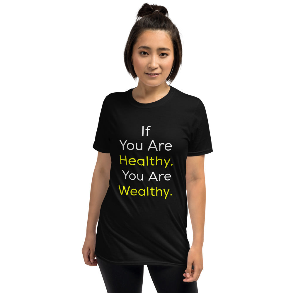 Good Health Shirt - If You Are Healthy, You Are Wealthy Shirt