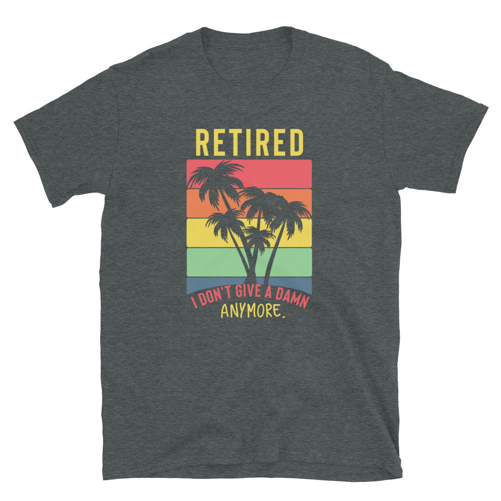 Retired Short-Sleeve Unisex T-Shirt - Retirement Shirt,- Retirement Gift - Retired Shirt