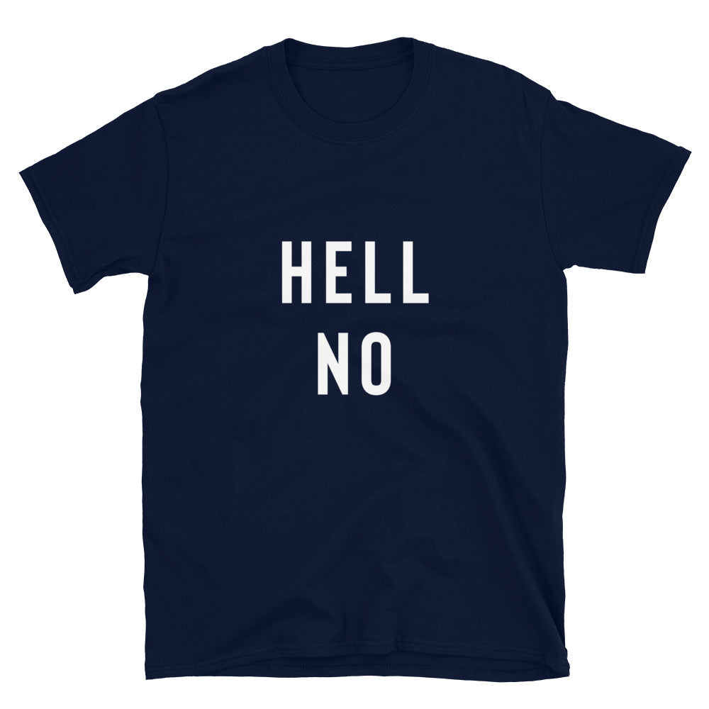 Funny Sarcastic Shirt - Hell No Shirt