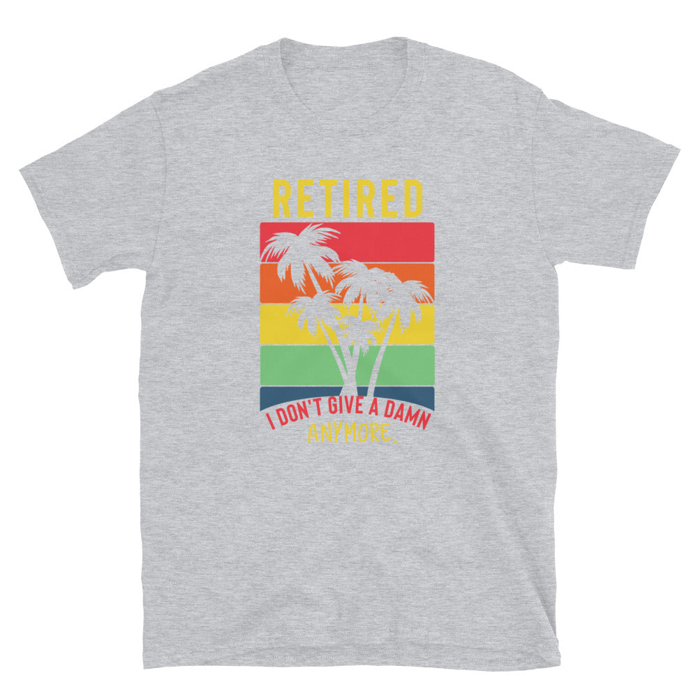 Retired Short-Sleeve Unisex T-Shirt - Retirement Shirt,- Retirement Gift - Retired Shirt