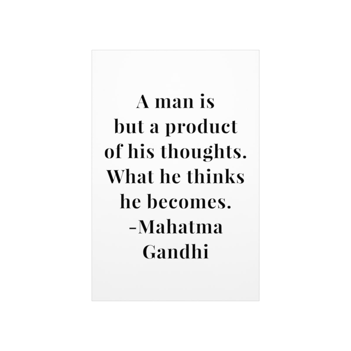 Mahatma Gandhi Quote - A Man Is But A Product - Premium Matte Vertical Poster