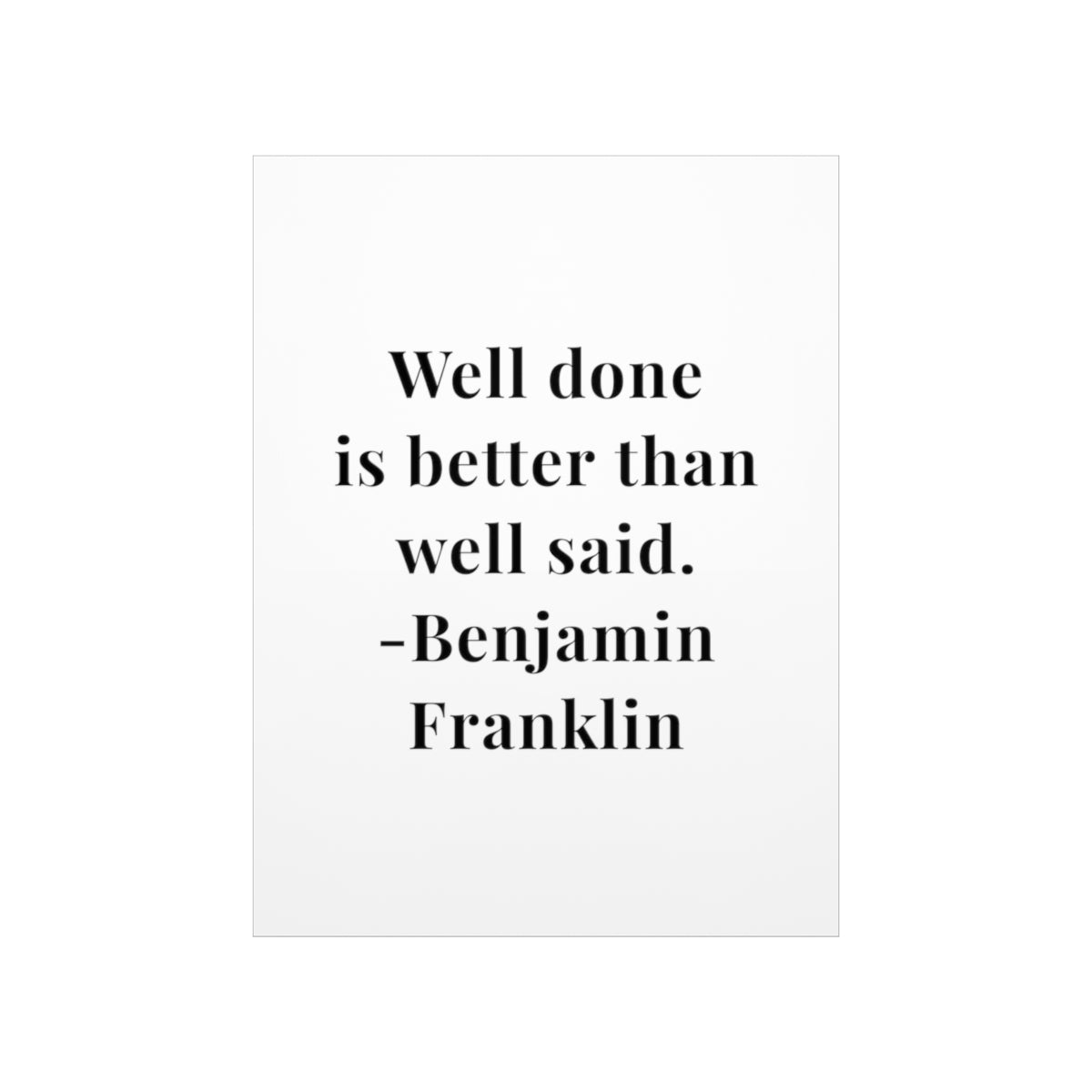 Benjamin Franklin Quote - Well Done Premium Matte Vertical Poster