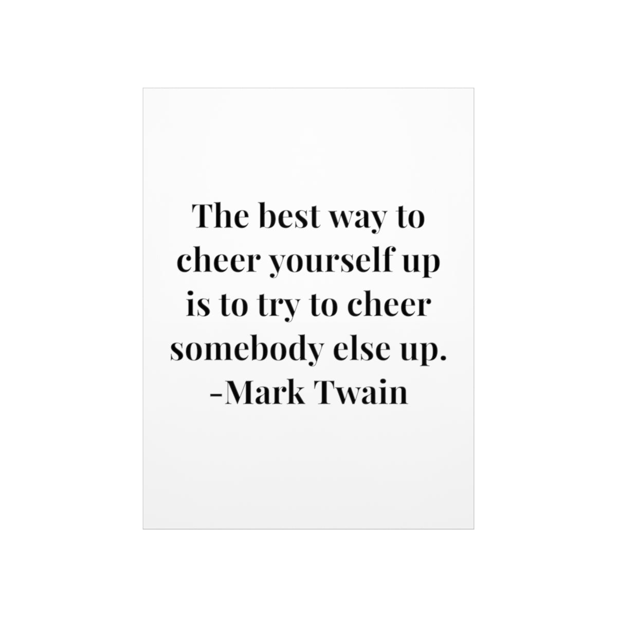 Mark Twain Cheer Someone Up Quote Premium Matte Vertical Posters