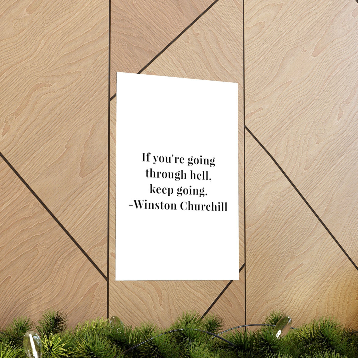 Winston Churchill If You Are Going Through Hell Quote Premium Matte Vertical Poster