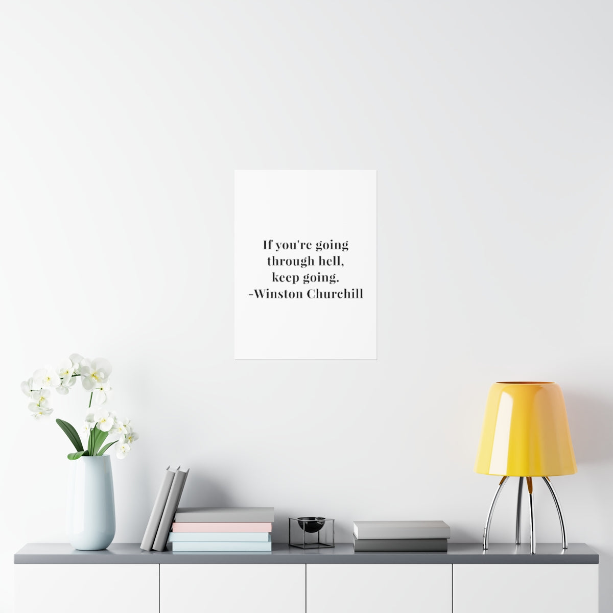 Winston Churchill If You Are Going Through Hell Quote Premium Matte Vertical Poster