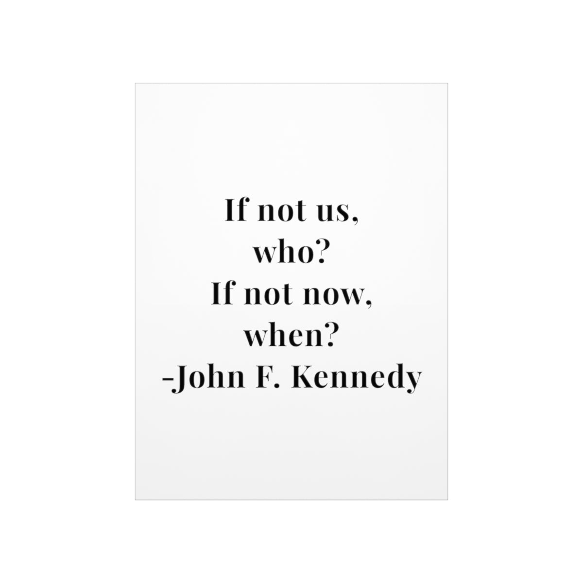 John F. Kennedy If Not Us Quote Premium Matte Vertical Poster