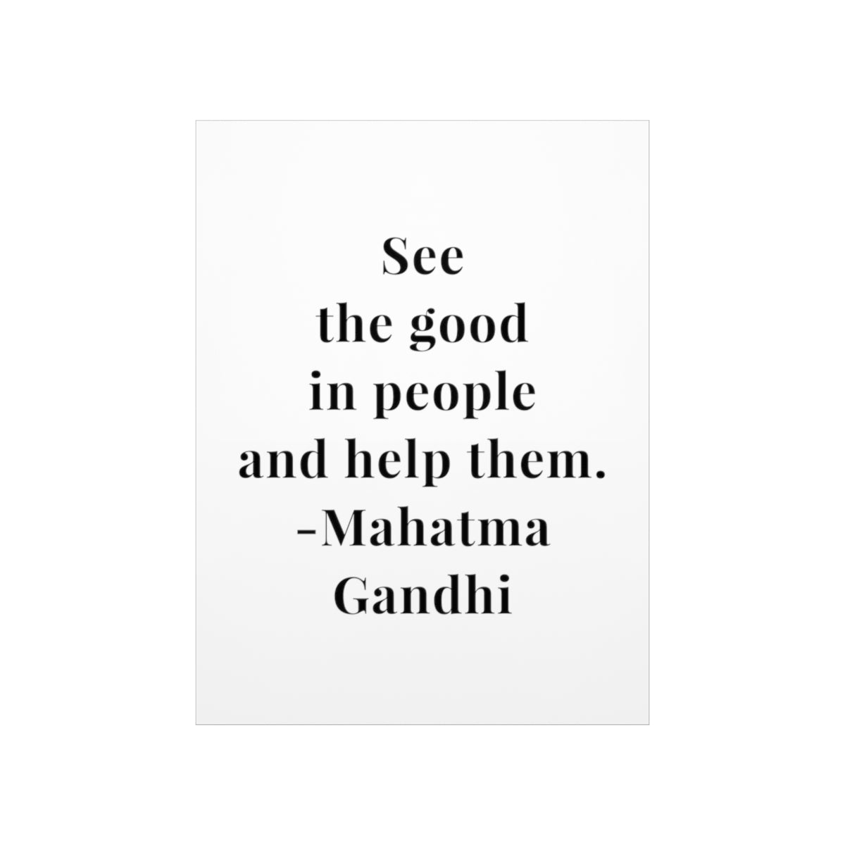 Mahatma Gandhi Quote - See the Good In People - Premium Matte Vertical Poster