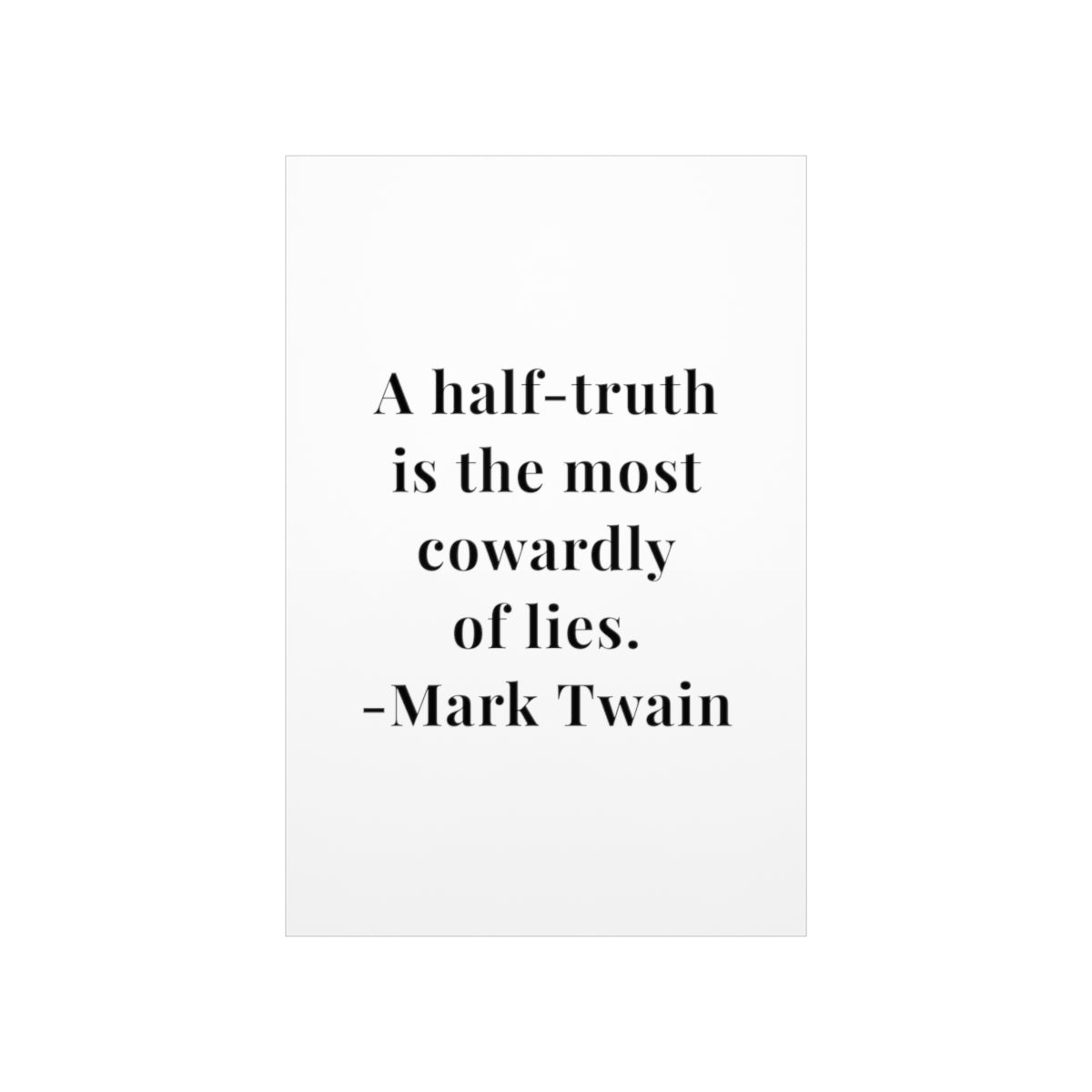 Mark Twain A Half-Truth Quote Matte Vertical Posters