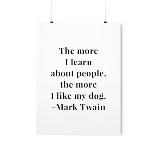 Mark Twain The More I Learn About People Quote Premium Matte Vertical Poster